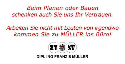 Dipl. Ing. Franz S. MÜLLER ZT GmbH - Stahlbetonbau . Stahlbau . Mauerwerksbau . Holzbau . gerichtlich zertifizierter Sachverständiger
